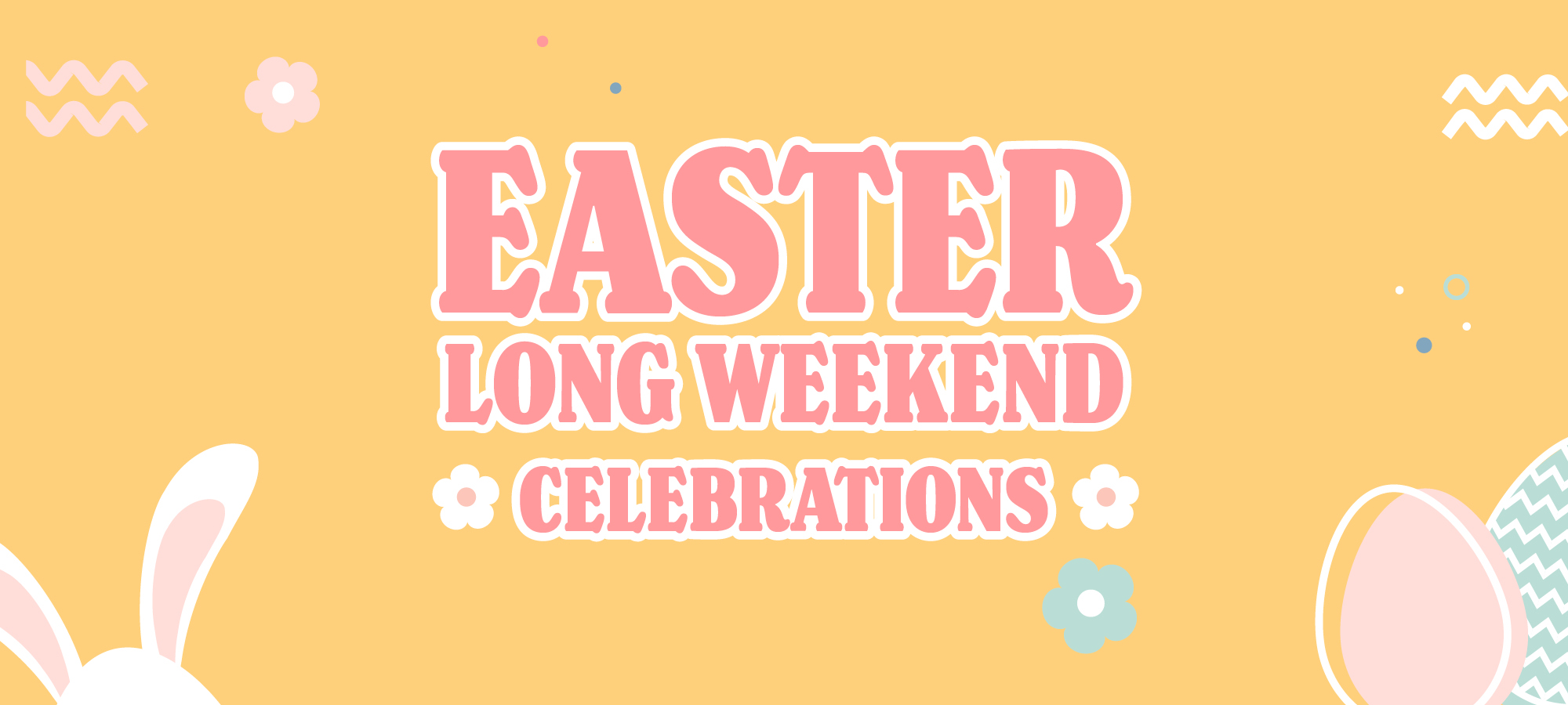 Easter Long Weekend